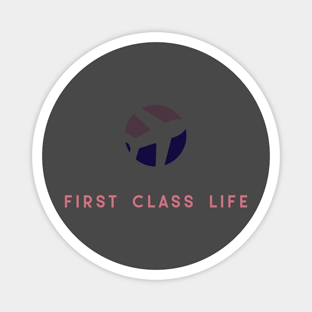 First Class Life Magnet by FirstClassQueen